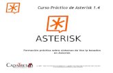 ASTERISK - EDUCARM€¦ · parches de seguridad. La versión 1.2 de Asterisk pasó a modo mantenimiento el 1 de Agosto 2007: solo parches de seguridad desde ese momento. Última versión