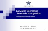 La Matriz Energética Futura de la Argentina Futuro Energetico/La Matriz... · Hidro 2 % Nuclear 6 % Otros 12% ... E. Eléctrica PWh Figure 1. World Energy Consumption by Source,