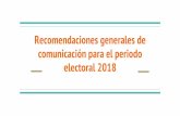electoral 2018 comunicación para el periodo ... · Durante las campañas electorales no debe suspenderse la implementación de los ... La información no deberá hacer referencias