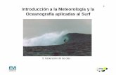 Introducción a la Meteorología y la Oceanografía … · Modelo WAM 3G (3ª generación) Modelo Wavewatch III (3ª generación) Ambos modelos integran la Ecuación de balance de