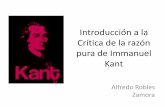 Introducción a la Crítica de la razón pura de Immanuel Kant · cerciorarnos de la FUNDAMENTACIÓN y a partir de ésta: ... Par Kant, Hume se equivocó también en no saber distinguir