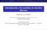 Introducción a los modelos de elección discreta · Introducción a los modelos de elección discreta Santiago A. Gallón Departamento de Matemáticas y Estadística Departamento