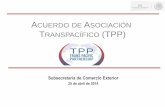 ACUERDO DE ASOCIACIÓN TRANSPACÍFICO (TPP)economia.gob.mx/.../presentacion_sociedad_civil_status_tpp_25abril2… · Relevancia del TPP TPP* 12 economías 4 principales socios comerciales
