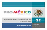 Oportunidades de Exportación a la Unión Europea · Objetivos Nuestros objetivos son claros* 1. Impulsar las exportaciones de productos y servicios de México en el mercado internacional