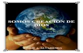 SOMOS CREACIÓN DE DIOS - Compra la Verdad y …compralaverdadynolavendas.com/wp-content/uploads/2012/12/Somos... · hombre debe reconocer que es creación de Dios y no de la evolución.