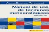 Manual de uso de términos meteorológicos€¦ · 4 | Manual de uso de términos meteorológicos Resulta muy difícil describir el tiempo en un lugar y momento dados mediante unos
