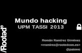 Mundo hacking - CriptoRed€¦ · 3 IX Ciclo de Conferencias UPM TASSI 2013 El Mundo del Hacking: a través de mis ojos. Mis últimos veinte años: desde 1992/1993 hasta ahora.