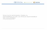POLITICA INTEGRAL PARA EL DESARROLLO DE LA … · SENA Servicio Nacional de ... el desarrollo de la pesca sostenible en Colombia, con el fin de abordar las problemáticas que ...
