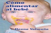 Universidad de La Habana, alimentar al bebé - Alexlibalexlib.com/bebe/bebe-ebook-muestra.pdf · Ileana Valmaña Montaves es licenciada en Matemáticas, Universidad de La Habana,