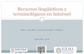 Recursos lingüísticos y terminológicos en Internet · Metabuscadores Buscador de ... multidisciplinario. Permite la consulta de términos en francés, inglés, español y alemán