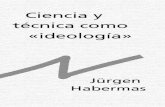 Ciencia y técnica como 'ideología' - Cesar Mangolin · CIENCIA Y TÉCNICA COMO «IDEOLOGÍA»* A Herbert Marcuse con ocasión de cumplir su sep- tuagésimo aniversario el 19–VII–1968.