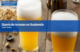 Guerra de cervezas en Guatemala - dichter-neira · Guerra de cervezas en Guatemala I Diciembre 2015 I Insider 2 ... Gallo es la marca con mayor consumo frecuente; ... qué marca se