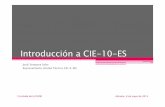 Introducción a CIE-10-ES · Introducción a CIE-10-ES Jordi Sempere Soler Representante Unidad Técnica CIE-9-MC V Jornada de la SVDM Alicante, 8 de mayo de 2014