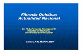 Fibrosis Quística: Actualidad Nacional · •Menos ac. Biliares •Colestasia •Cirrosis biliar focal •Resección intestinal ... Enf . pulmonar supurativa crónica e inexplicada