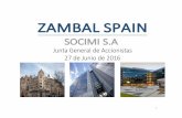 Junta de 27 de Junio de 2016 - Zambal Spain Socimi SA Zambal JG… · 1. Quiénes somos • Zambal Spain Socimi, S.A. (en adelante Zambal) es un vehículo de inversión creado en