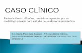 CASO CLÍNICO - Acadèmia de Ciències Mèdiques i de … · Paciente Varón , 66 años, remitido a ... (2/10), también de 6 meses de evolución que se incrementa en las ultimas