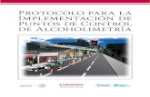 Protocolo para la Implementación de Puntos de Control de … · ha demostrado evidencia de su efectividad, especialmente porque logra disuadir a los conductores para consumir alcohol