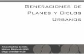 Generaciones de Planes y Ciclos Urbanos · Generaciones de Planes y Ciclos Urbanos Amara Martínez 13-0241 María A. Ramírez14-0049 Diego Miranda14-0139