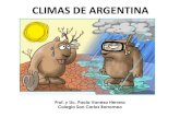 CLIMAS DE ARGENTINA - ecaths1.s3.amazonaws.comecaths1.s3.amazonaws.com/herrerageosancarlos/241745569.CLIMA DE... · CLIMAS DE ARGENTINA Prof. y Lic. Paola Vanesa Herrera Colegio San