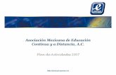 Asociación Mexicana de Educación Continua y a Distancia…educontinua-amecyd.com/pdf/PlandeActividades2007.pdf · Distancia. • Impacto de la Educación Continua y a Distancia