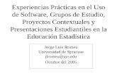 Experiencias Prácticas en el Uso de Software, Grupos de …web.cortland.edu/romeu/UVColoquio05.pdf · •Mala reputacion de la materia estadistica . Solucion: El Metodo de Aprendizaje