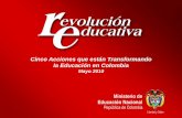 Cinco Acciones que están Transformando la Educación … · Fortalecimiento de la institución educativa Modernización ... *Cifras con corte al 15 de mayo de 2010. ... Número de