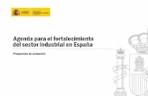 Agenda para el fortalecimiento del sector industrial en … · La Agenda para el fortalecimiento del sector industrial en España constituye un plan de acción, integrado por un conjunto