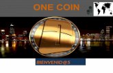 ONE COIN · ¿QUE ES ONE COIN ? • OneCoin es un nuevo tipo de Cripto-moneda – una moneda creada digitalmente,basada en avanzados algoritmos matemáticos.