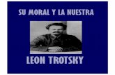Su Moral y la Nuestra León Trotsky - elsoca.org moral y la nuestra.pdf · De ahí no es difícil extraer la conclusión siguiente: Puesto que los trotskystas, como todos los bolcheviques