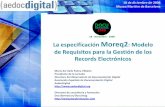 La especificación Moreq2: Modelo de Requisitos para la ...moreq2.eu/attachments/article/341/Docubarcelona... · Ejemplos: facturas, contratos, presupuestos, planos de la empresa,