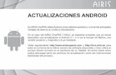 ACTUALIZACIONES ANDROID Asociados/TABLETAS/AIRIS OneP… · ACTUALIZACIONES ANDROID Su AIRIS OnePAD utiliza Android como sistema operativo y una de las principales ventajas de éste