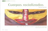 Cuerpos racializados, libro de Eduardo Restrepo - ram …ram-wan.net/restrepo/documentos/cuerpos racializados.pdf · do Marisol de la Cadena (2005, 2007), la marcación racial de