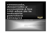 venezuela, desarrollo y economia a los 100 años de la ...cedice.org.ve/wp-content/uploads/2015/02/100-AÑOS-DE-LA-INDUSTRI… · ... especialmente porque ya existen ... convirtió