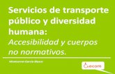 Servicios de transporte público y diversidad humana€¦ · Es un derecho reconocido y ... Internacional de las personas con discapacidad. ... seguridad y su falta obliga al uso