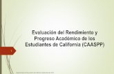 Evaluación del Rendimiento y Progreso Académico de … · Evaluación del Rendimiento y Progreso ... !Están alineadas con los nuevos estándares de contenido de California para