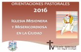 ORIENTACIONES PASTORALES 2016 - Vicaría San … · movimientos en la pastoral diocesana. El itinerario diocesano, ... en el Plan Diocesano, la Misión Permanente: por un lado la
