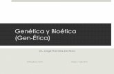 Genética y Bioética (Gen-Ética) - anmb.mx · La No Maleficencia y la Beneficencia son el principio de precaución en la exploración genética. Es necesario avanzar con seguridad