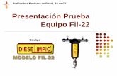 Presentación Prueba Equipo Fil-22 · Purificadora Mexicana de Diesel, SA de CV Prueba - Procedimientos 1 Se instaló provisionalmente el equipo DIESELIMPIO® modelo FIL-22® en la
