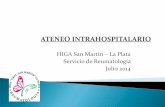 HIGA San Martin – La Plata Servicio de Reumatología … · Serología de micosis profundas negativas. ... acompañando a formas localizadas de la enfermedad.
