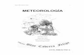 METEOROLOGÍA - Grupo Blas Cabrera Felipe Unidades/Meteorologia.pdf · LA LLUVIA:EL PLUVIOMETRO ... EL TERMOMETRO ... veleta y pluviómetro. En alguna de las estaciones no ha sido