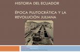 HISTORIA DEL ECUADOR ÉPOCA PLUTOCRÁTICA Y LA …historiadelmundo.weebly.com/uploads/1/4/1/3/14131692/historia_del... · Ecuador y Colombia. Terminó su mandato el 31 de ... posesión