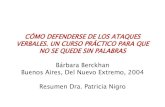 CÓMO DEFENDERSE DE LOS ATAQUES … · Buenos Aires, Del Nuevo Extremo, 2004 Resumen Dra. Patricia Nigro . La réplica inteligente ... Es fundamental no propagar “la mala onda”.