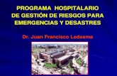 PROGRAMA HOSPITALARIO DE GESTIÓN DE … · PROGRAMA HOSPITALARIO DE GESTIÓN DE RIESGOS PARA EMERGENCIAS Y DESASTRES Dr. Juan Francisco Ledesma. ... funcional entre las diferentes