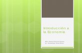 Introducción a la Economía - :: DIVISION DE …dcsh.izt.uam.mx/proyectos/atilano/crea/intro/Clase_1.pdf · Primer modelo: Diagrama de flujo circular ... Son las dueñas de los ...