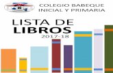 COLEGIO BABEQUE INICIAL Y PRIMARIAbabequeip.edu.do/.../08/LISTA-DE-LIBROS2017_18.pdf · Entre amigos, 5 años, Script. Educación Inicial. Santillana, Proyecto Todos Juntos. No Carpeta.