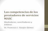 Las competencias de los prestadores de servicios MASCstjtam.gob.mx/Cursos/MecanismosAlternativos/Material/Modulo02.pdf · Dr. Francisco J. Gorjón Gómez. ... distintos tipos de problemas