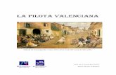 La pilota valenciana - Biblioteca Virtual Senior ...bibliotecavirtualsenior.es/.../uploads/2015/02/Pilota-Valenciana.pdf · 4 1. ORÍGENES La pelota valenciana (en valenciano pilota