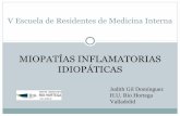 MIOPATÍAS INFLAMATORIAS IDIOPÁTICAS - … · V Escuela de Residentes de Medicina Interna MIOPATÍAS INFLAMATORIAS IDIOPÁTICAS Judith Gil Domínguez H.U. Río Hortega Valladolid