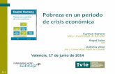 Pobreza en un periodo de crisis económica - …web2011.ivie.es/downloads/2014/06/PP-pobreza-periodo-crisis... · •Por un lado el buen comportamiento de las variables de pobreza