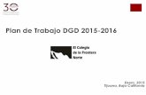 Plan de Trabajo DGD 2015-2016 - colef.mx · Plan de Mediano Plazo Objetivos Institucionales Reglamento General de Docencia Reglas de operación del CT Trabajo con profesores, estudiantes